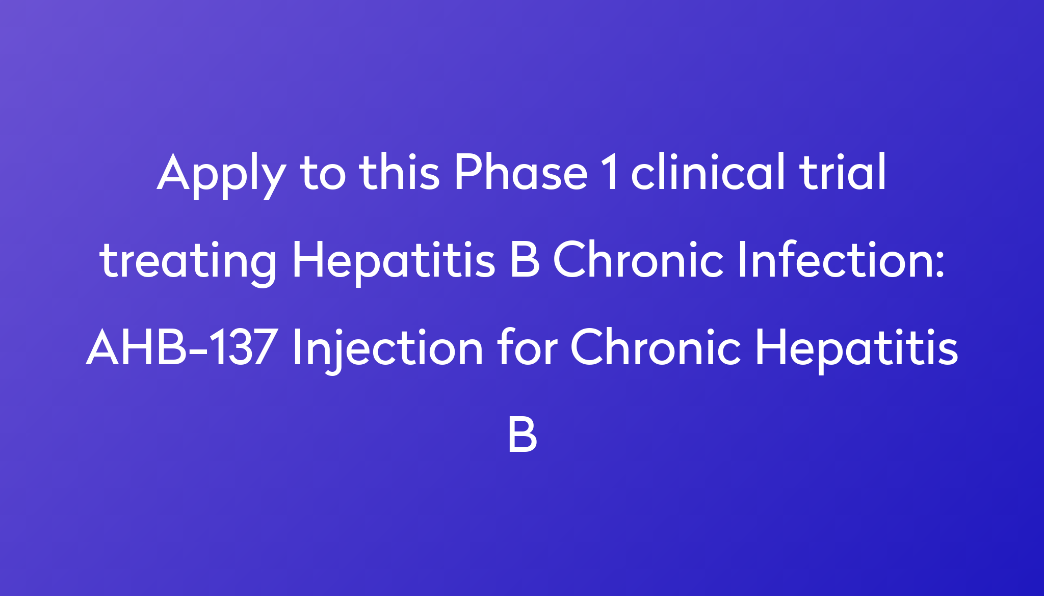 AHB 137 Injection For Chronic Hepatitis B Clinical Trial 2024 Power ahb-137-injection-for-chronic-hepatitis-b-clinical-trial-2024-power